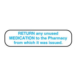 Label: Return Any Unused Medication to the Pharmacy...