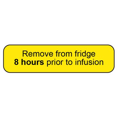 Label: Remove from fridge 8 hours prior to infusion