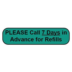 Label: Please Call 7 Days in Advance for Refills