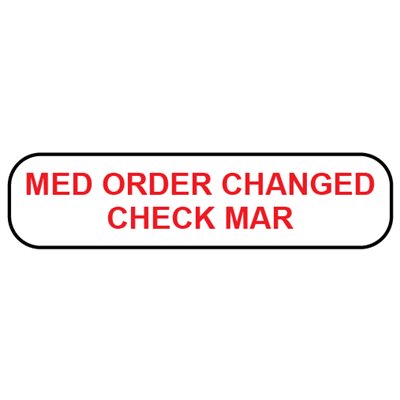 Label: Med Order Changed Check Mar