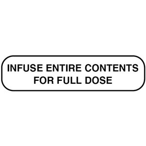 Label: "Infuse entire contents for full dose"