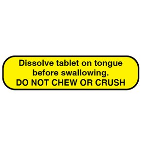 Label: "Dissolve tablet on tongue before swallowing. DO NOT CHEW OR CRUSH"